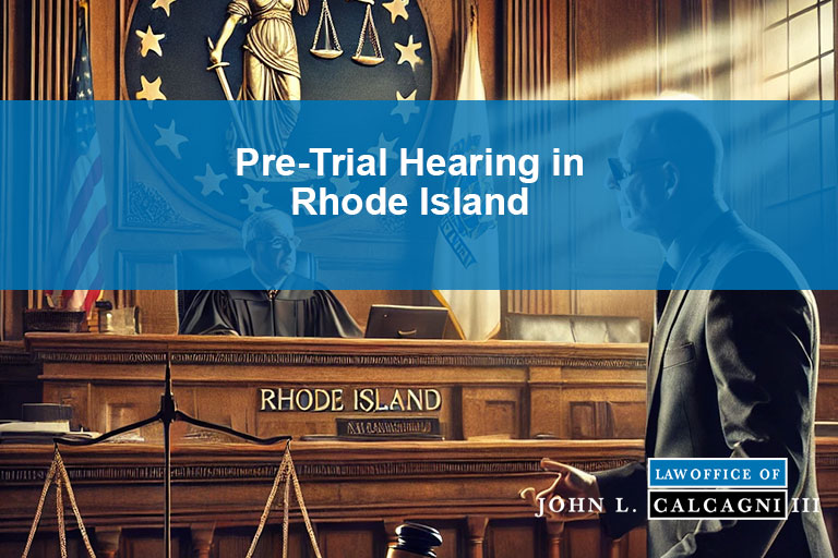 Pre-Trial Hearing in RI